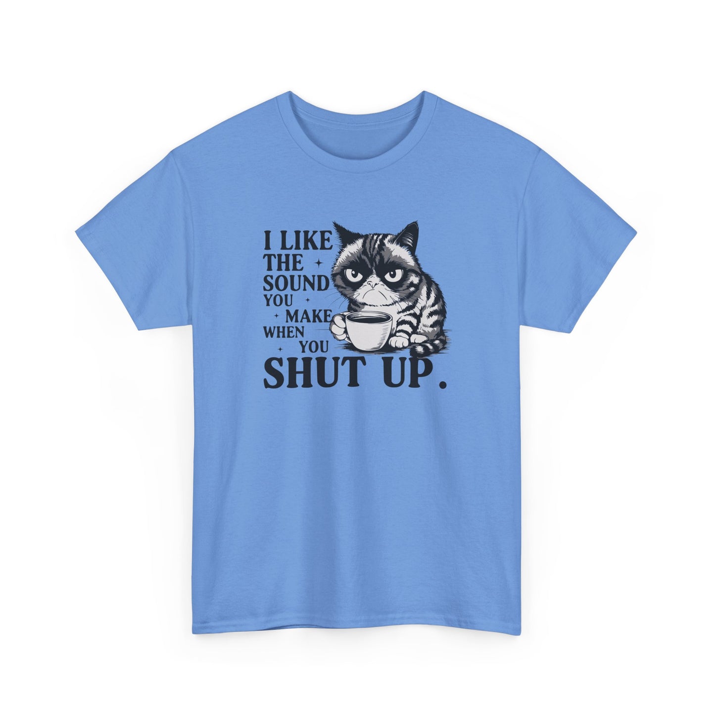 Short Sleeve-I Like The Sound You Make When You Shut Up Tee