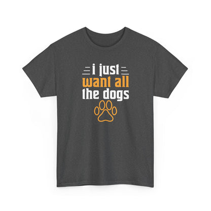 Short Sleeve-I Just Want All the Dogs Tee
